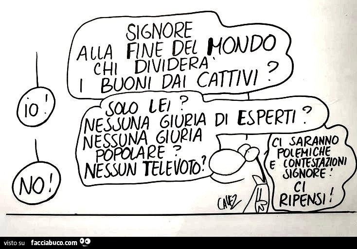 Cavez. Signore, alla fine del mondo chi dividerà i buoni dai cattivi?