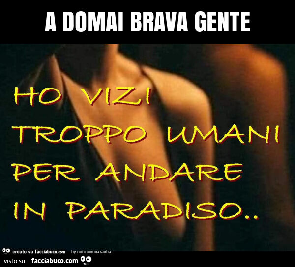 A domai brava gente