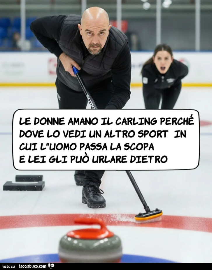 Le donne amano il carling perché dove lo vedi un altro sport in cui l'uomo passa la scopa e lei gli può urlare dietro