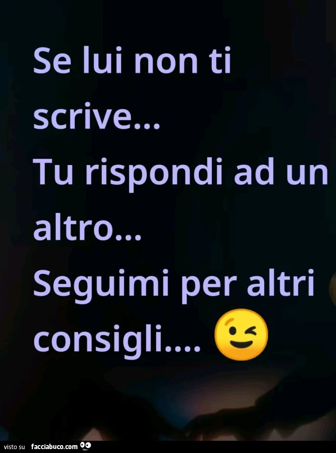 Se lui non ti scrive&hellip; tu rispondi ad un altro&hellip; seguimi per altri consigli