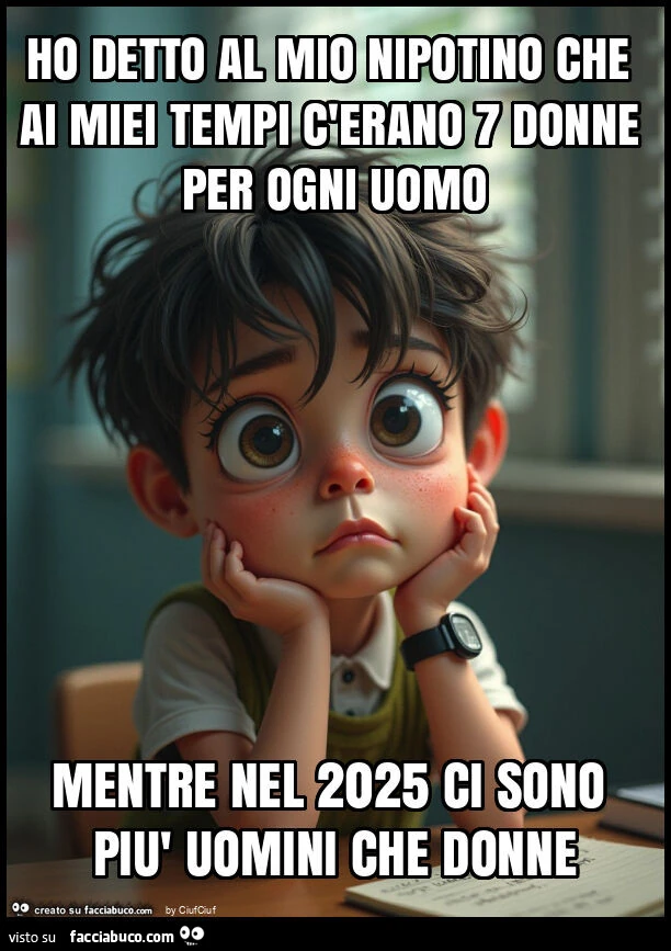 Ho detto al mio nipotino che ai miei tempi c'erano 7 donne per ogni uomo mentre nel 2025 ci sono più uomini che donne