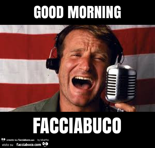 Good morning facciabuco