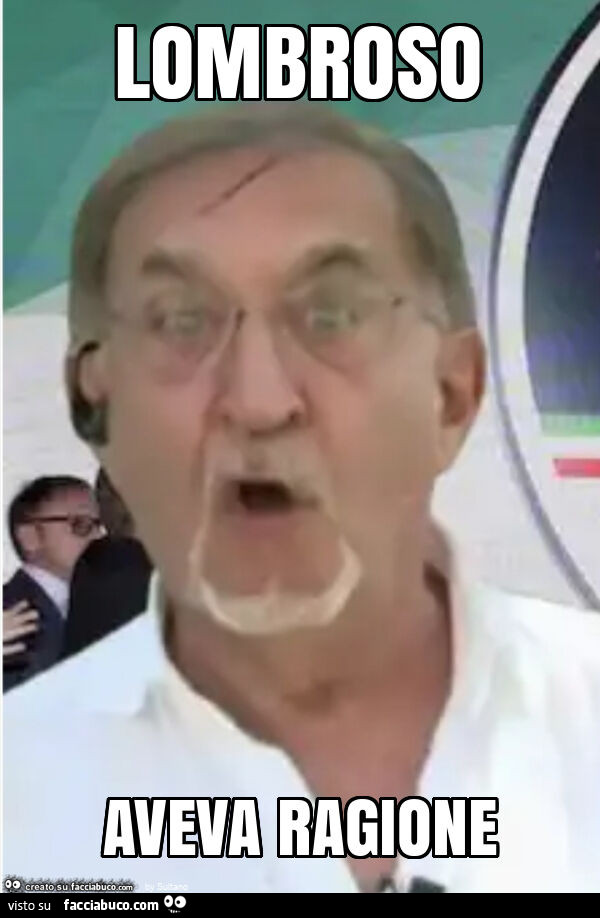 Lombroso aveva ragione