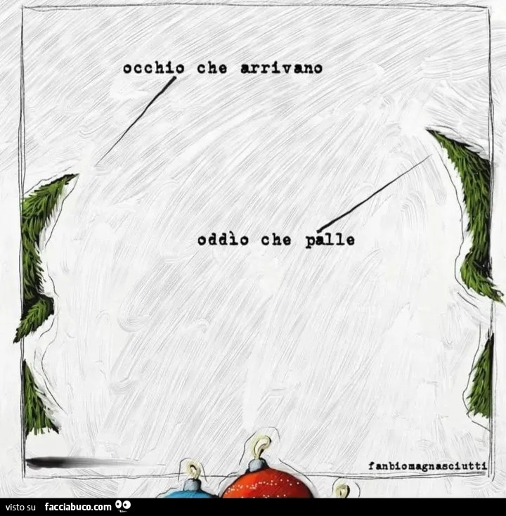 Occhio che arrivano. Oddio che palle