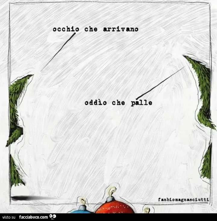 Occhio che arrivano. Oddio che palle