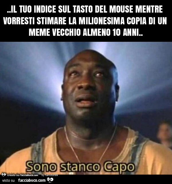 Il tuo indice sul tasto del mouse mentre vorresti stimare la milionesima copia di un meme vecchio almeno 10 anni