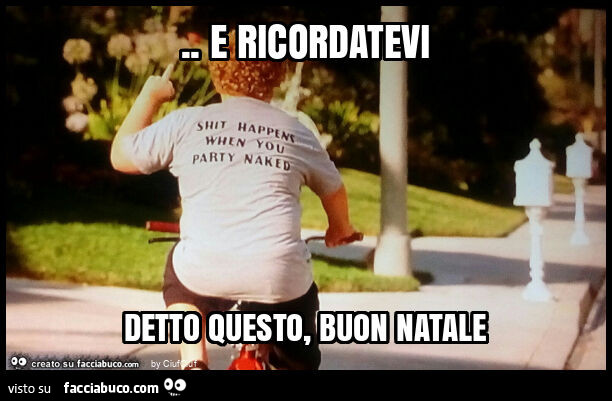 E ricordatevi detto questo, buon natale