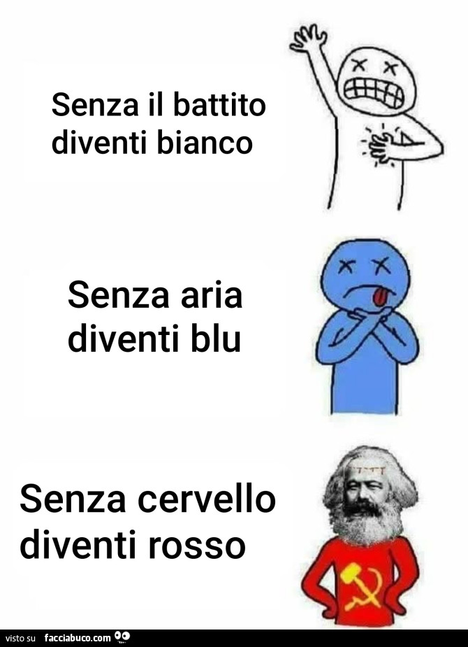 Senza il battito diventi bianco. Senza aria diventi blu. Senza cervello diventi rosso