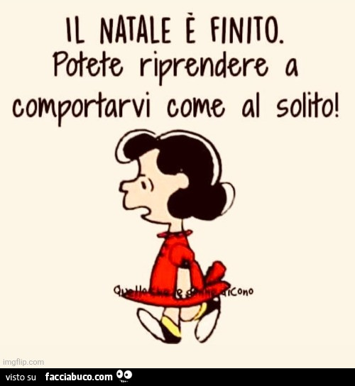 Il natale é finito. Potete riprendere a comportarvi come al solito