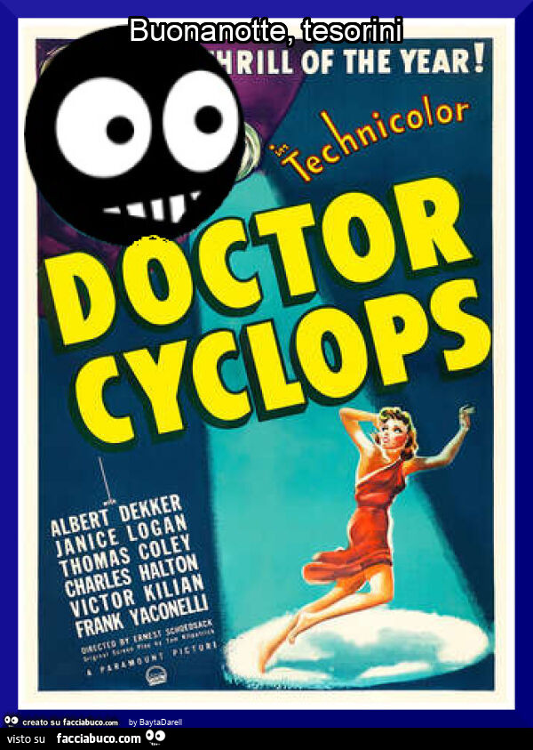 Buonanotte, tesorini. Doctor Cyclops