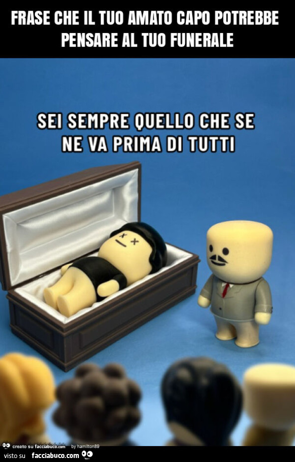 Frase che il tuo amato capo potrebbe pensare al tuo funerale