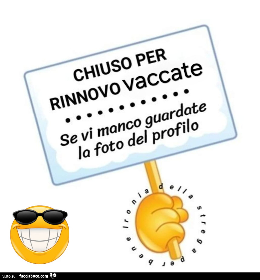 Chiuso per rinnovo vaccate se vi manco guardate la foto del profilo