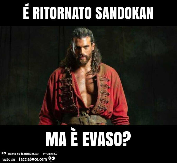 É ritornato sandokan ma è evaso?