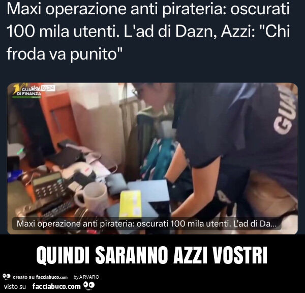 Quindi saranno azzi vostri