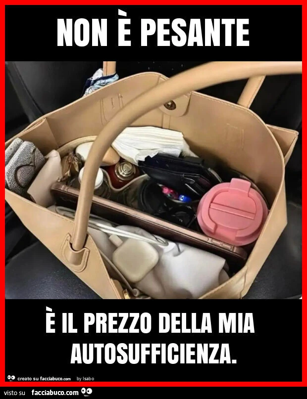 Non è pesante è il prezzo della mia autosufficienza borsa donna