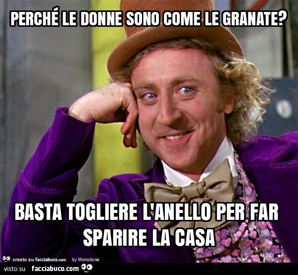 Perché le donne sono come le granate? Basta togliere l'anello per far sparire la casa
