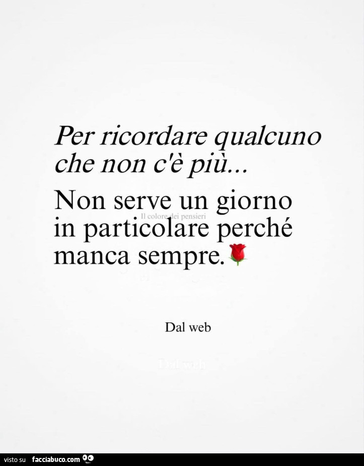 Per ricordare qualcuno che non c'è più… non serve un giorno in particolare perché manca sempre