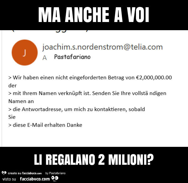 Ma anche a voi li regalano 2 milioni?