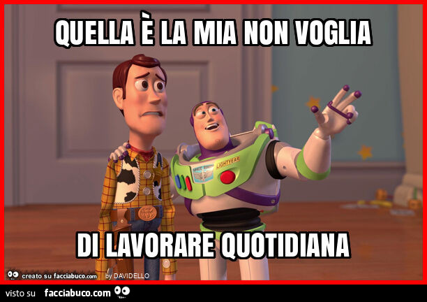 Quella è la mia non voglia di lavorare quotidiana