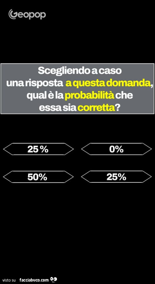 Scegliendo a caso una risposta a questa domanda, qual è la probabilità che essa sia corretta?