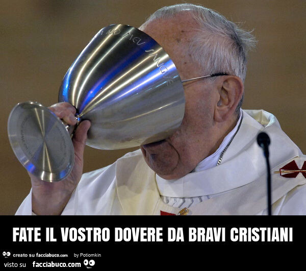 Fate il vostro dovere da bravi cristiani