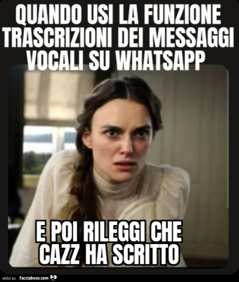 Quando usi la funzione trascrizioni dei messaggi vocali su WhatsApp e poi rileggi che cazz ha scritto
