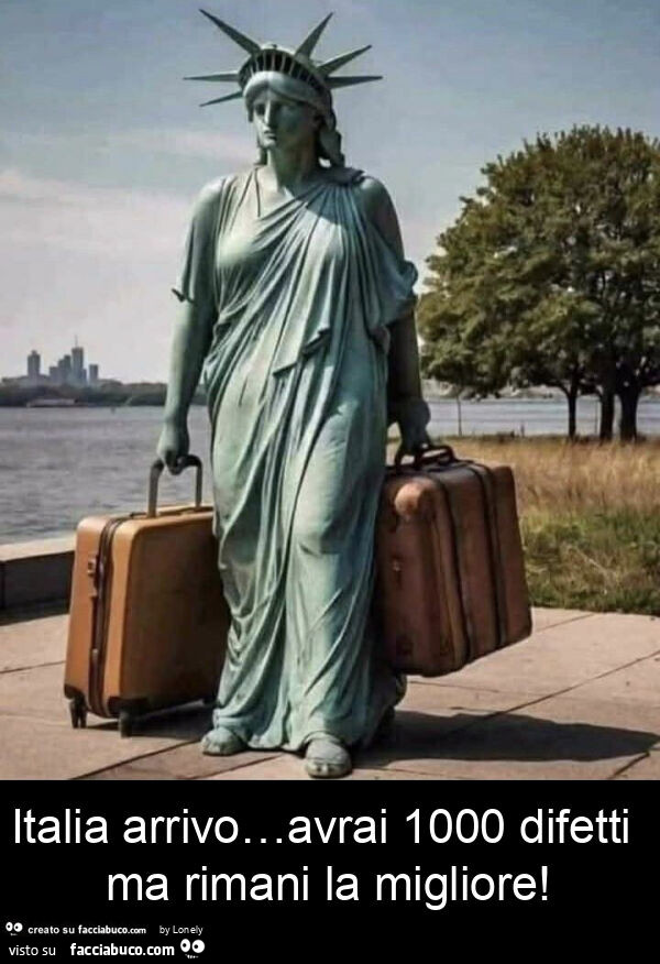 Italia arrivo… avrai 1000 difetti ma rimani la migliore