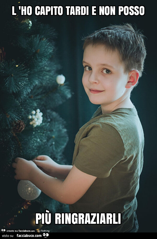 L 'ho capito tardi e non posso più ringraziarli