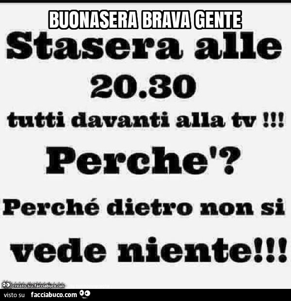 Buonasera brava gente