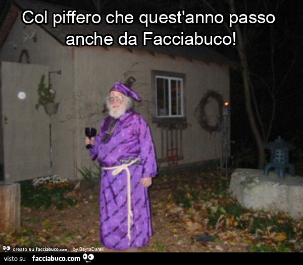 Col piffero che quest'anno passo anche da facciabuco