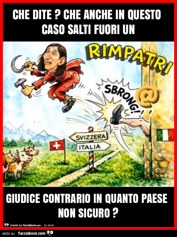 Che dite? Che anche in questo caso salti fuori un giudice contrario in quanto paese non sicuro?