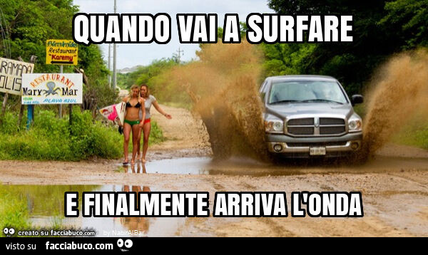 Quando vai a surfare e finalmente arriva l'onda