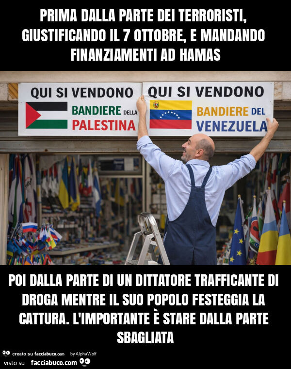 Prima dalla parte dei terroristi, giustificando il 7 ottobre, e mandando finanziamenti ad hamas poi dalla parte di un dittatore trafficante di droga mentre il suo popolo festeggia la cattura. L'importante è stare dalla parte sbagliata