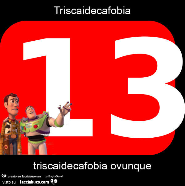 Triscaidecafobia triscaidecafobia ovunque. Venerdì 13