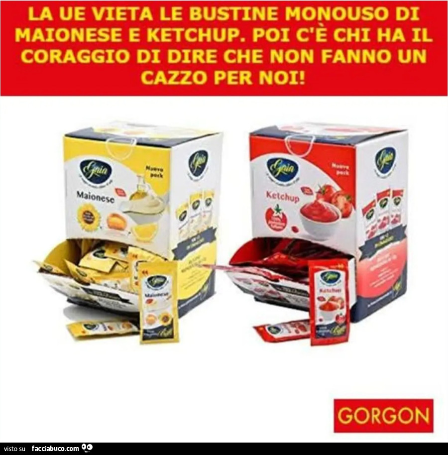 La ue vieta le bustine monouso di maionese e ketchup poi c'è chi ha il coraggio di dire che non fanno un cazzo per noi