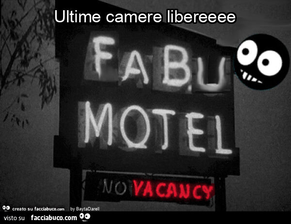 FaBu Motel. Ultime camere libereeee. Facciabuco ha rilevato il Bates Motel che ora è il FaBu Motel