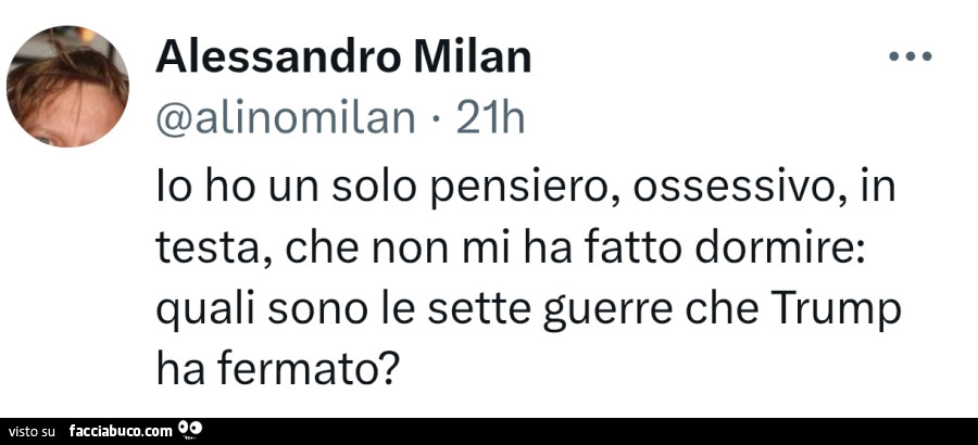 Io ho un solo pensiero, ossessivo, in testa, che non mi ha fatto dormire: quali sono le sette guerre che trump ha fermato?