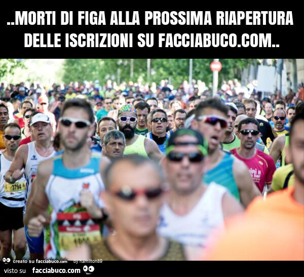 Morti di figa alla prossima riapertura alle iscrizioni su facciabuco. Com