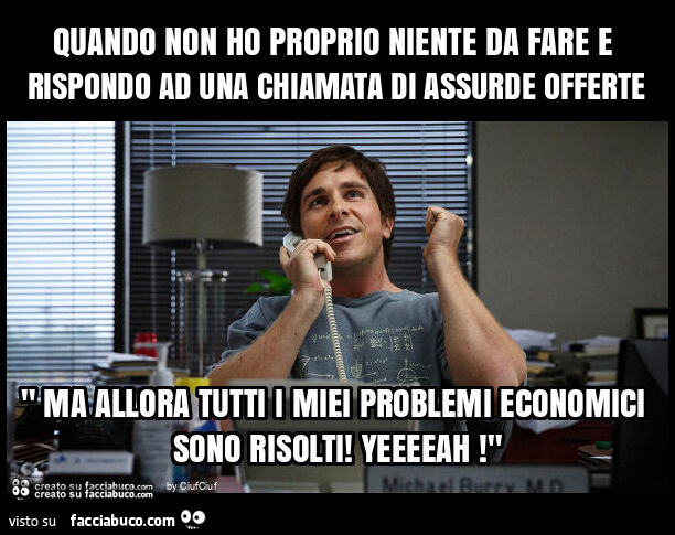 Quando non ho proprio niente da fare e rispondo ad una chiamata di assurde offerte