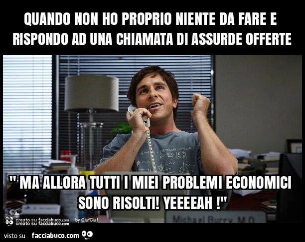 Quando non ho proprio niente da fare e rispondo ad una chiamata di assurde offerte