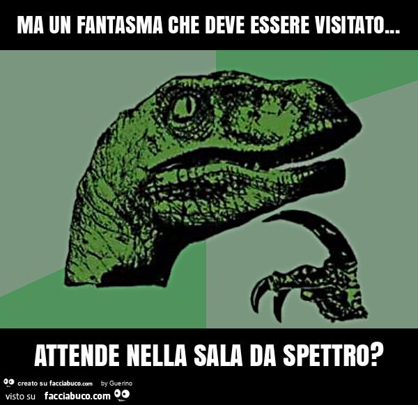 Ma un fantasma che deve essere visitato… attende nella sala da spettro?