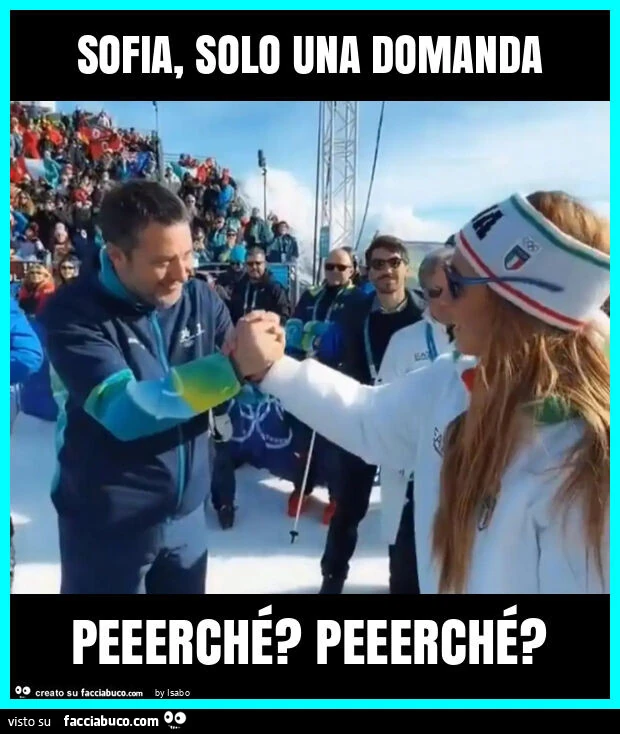 Sofia, solo una domanda peeerché? Peeerché?