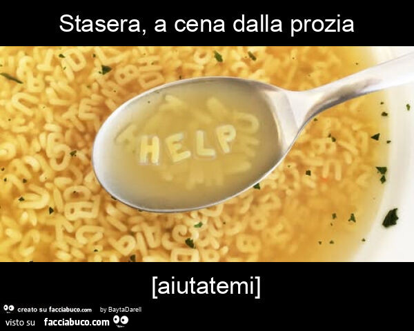 Stasera, a cena dalla prozia [aiutatemi]. Minestrina "HELP"