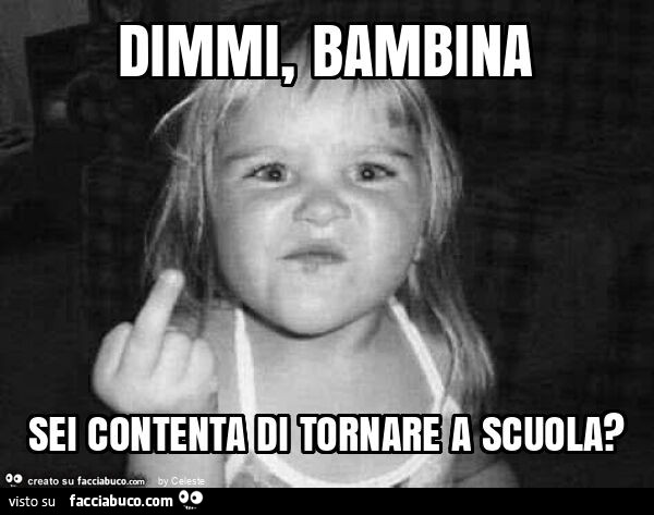 Dimmi, bambina sei contenta di tornare a scuola?