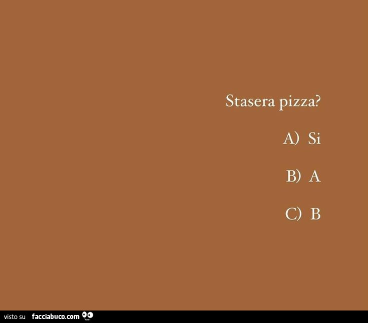 Stasera pizza?