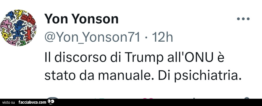 Il discorso di trump all'onu è stato da manuale. Di psichiatria