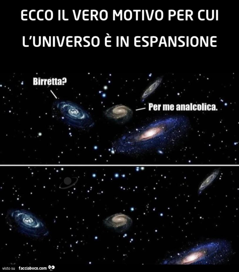 Ecco il vero motivo per cui l'universo รจ in espansione. Birretta? Per me analcolica