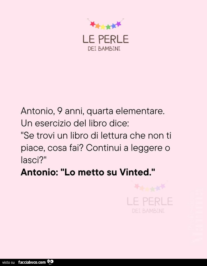 Antonio, 9 anni, quarta elementare. Un esercizio del libro dice: se trovi un libro di lettura che non ti piace, cosa fai? Continui a leggere o lasci? Lo metto su vinted