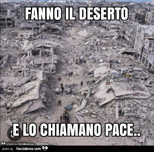 Fanno il deserto e lo chiamano pace
