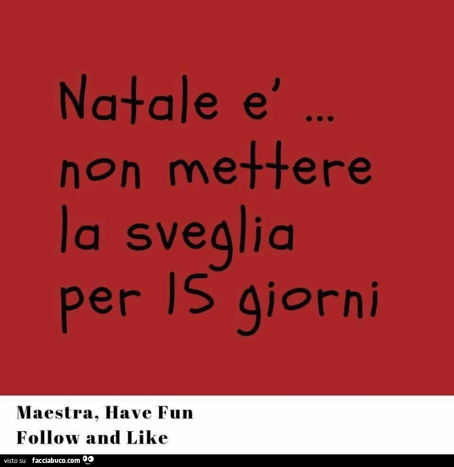 Natale è non mettere la sveglia per 15 giorni